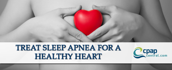 Keep your heart healthy by treating sleep apnea.
